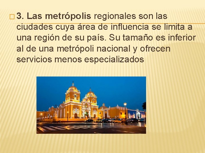 � 3. Las metrópolis regionales son las ciudades cuya área de influencia se limita