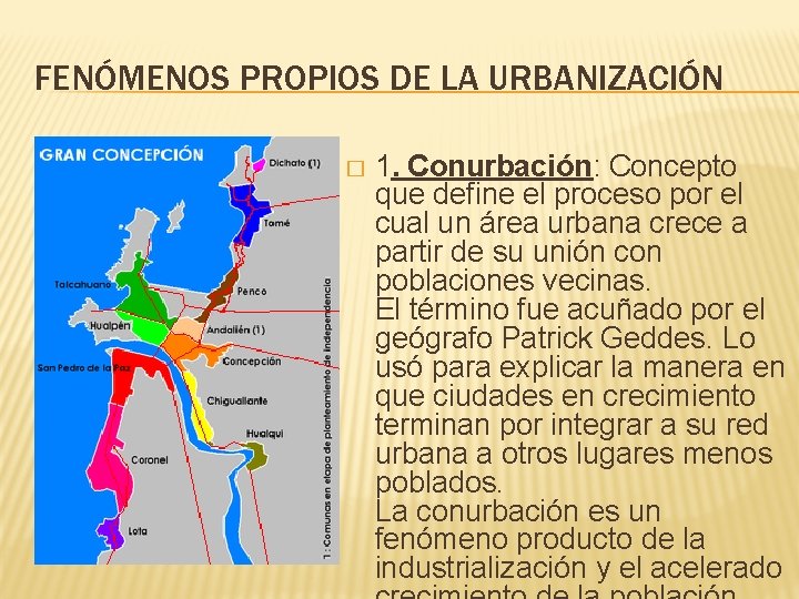 FENÓMENOS PROPIOS DE LA URBANIZACIÓN � 1. Conurbación: Concepto que define el proceso por