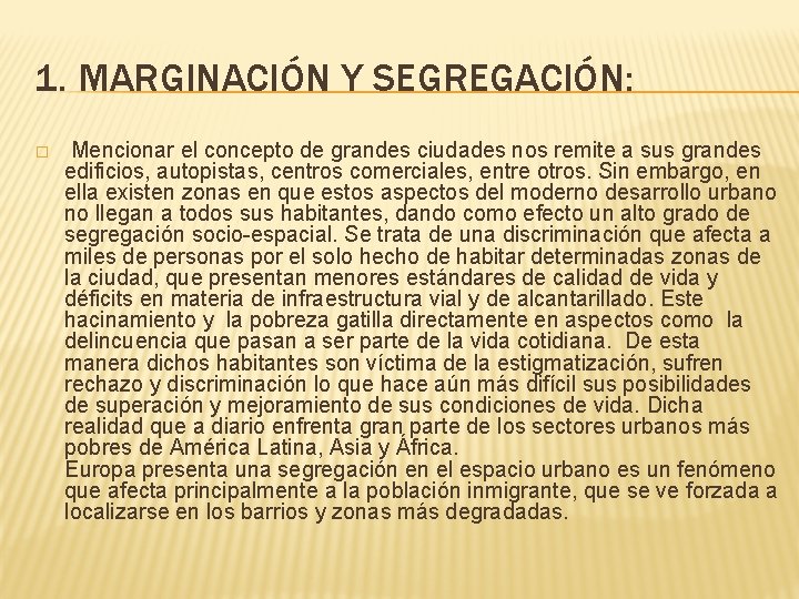 1. MARGINACIÓN Y SEGREGACIÓN: � Mencionar el concepto de grandes ciudades nos remite a