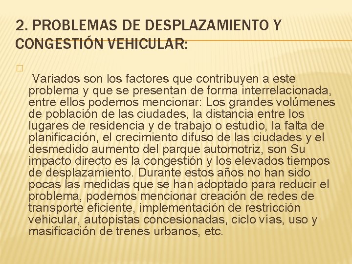 2. PROBLEMAS DE DESPLAZAMIENTO Y CONGESTIÓN VEHICULAR: � Variados son los factores que contribuyen