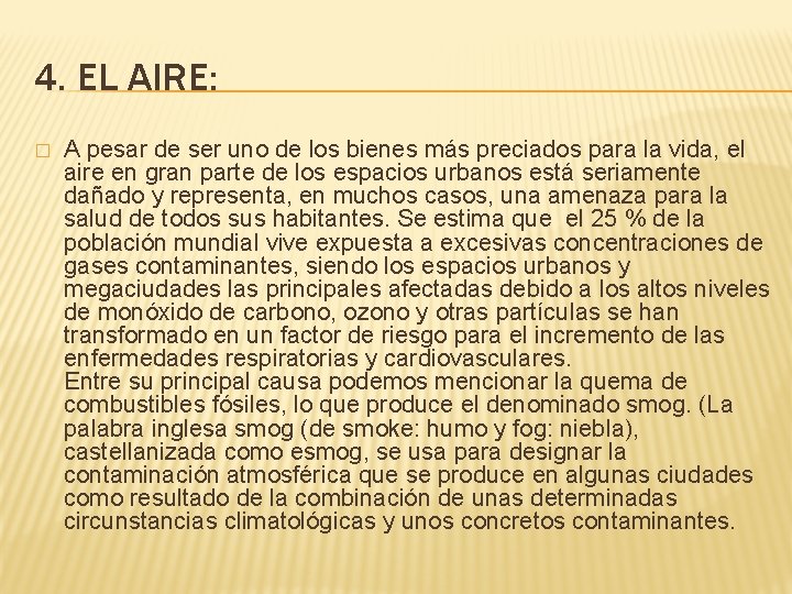 4. EL AIRE: � A pesar de ser uno de los bienes más preciados