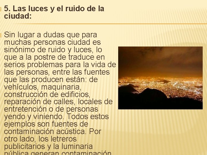 � 5. Las luces y el ruido de la ciudad: � Sin lugar a