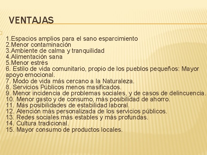 � VENTAJAS 1. Espacios amplios para el sano esparcimiento 2. Menor contaminación 3. Ambiente