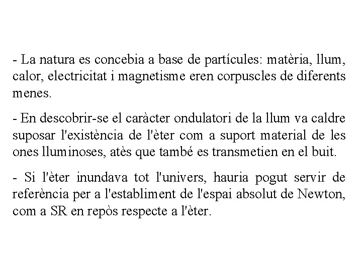 - La natura es concebia a base de partícules: matèria, llum, calor, electricitat i