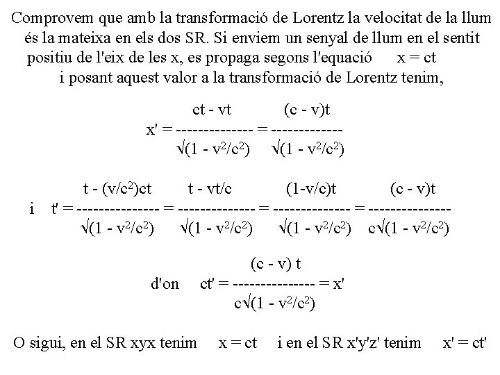 Comprovem que amb la transformació de Lorentz la velocitat de la llum és la