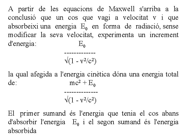 A partir de les equacions de Maxwell s'arriba a la conclusió que un cos
