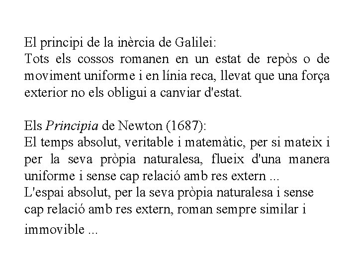 El principi de la inèrcia de Galilei: Tots els cossos romanen en un estat