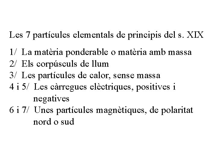 Les 7 partícules elementals de principis del s. XIX 1/ La matèria ponderable o