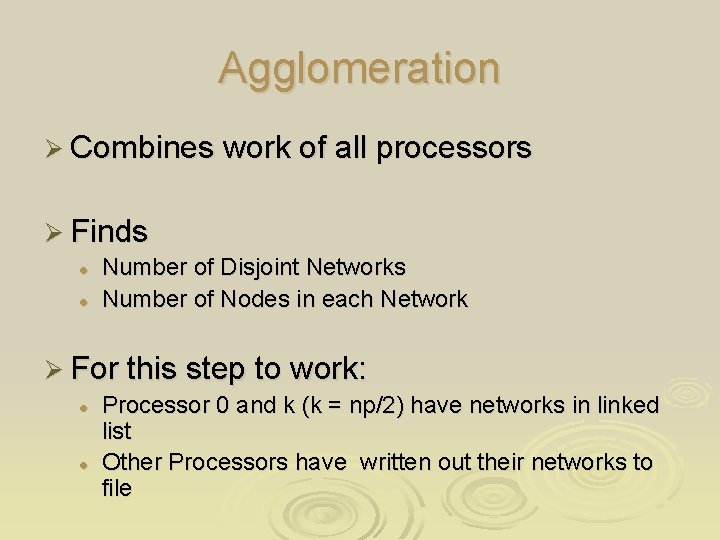 Agglomeration Ø Combines work of all processors Ø Finds l l Number of Disjoint