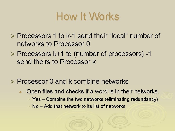 How It Works Processors 1 to k-1 send their “local” number of networks to