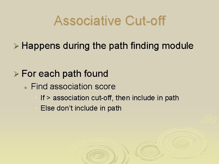 Associative Cut-off Ø Happens during the path finding module Ø For each path found