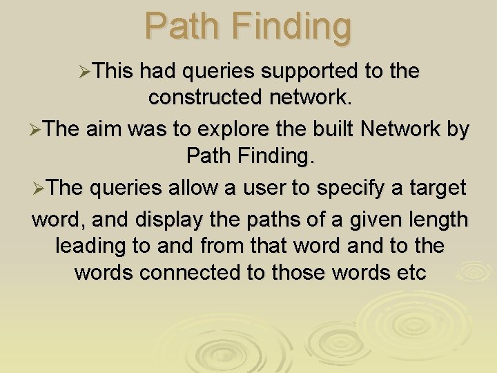 Path Finding ØThis had queries supported to the constructed network. ØThe aim was to