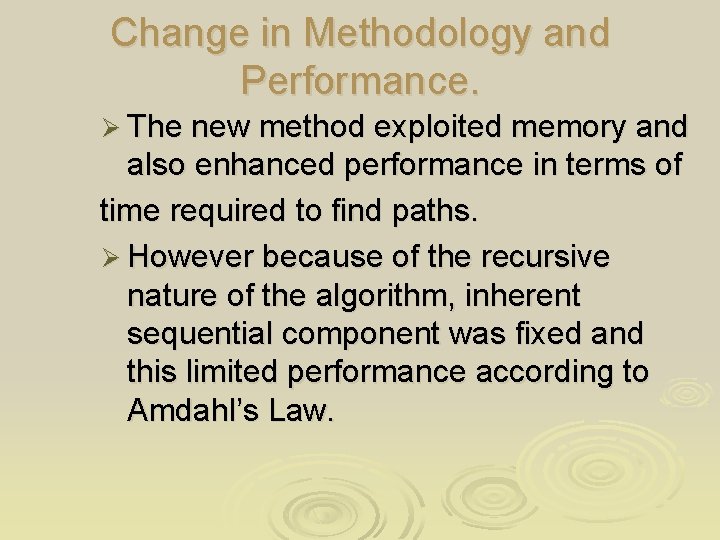 Change in Methodology and Performance. Ø The new method exploited memory and also enhanced