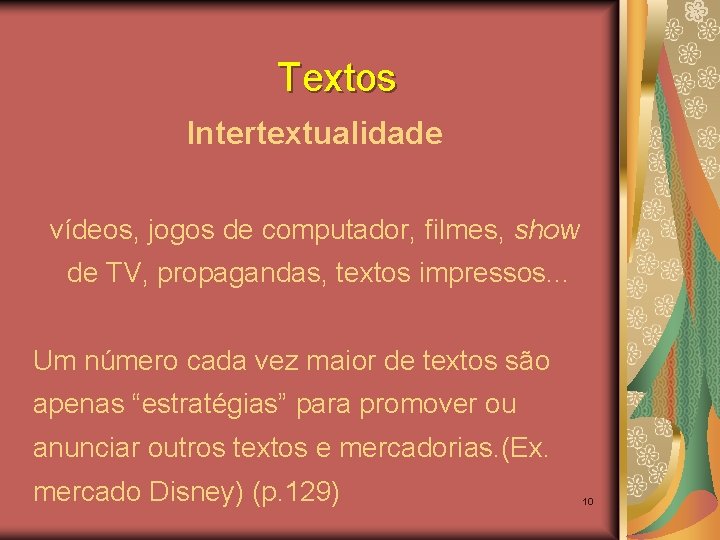 Textos Intertextualidade vídeos, jogos de computador, filmes, show de TV, propagandas, textos impressos. .