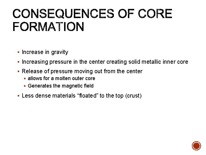 § Increase in gravity § Increasing pressure in the center creating solid metallic inner