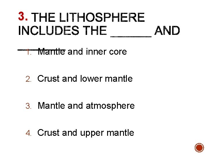 3. 1. Mantle and inner core 2. Crust and lower mantle 3. Mantle and