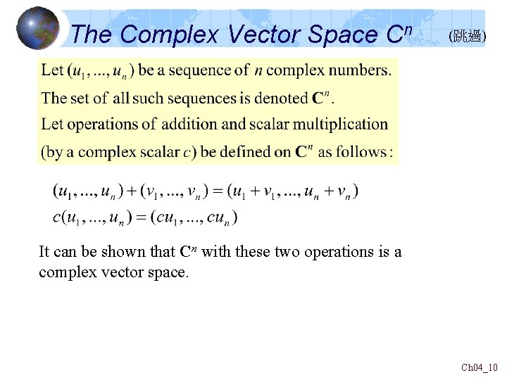 The Complex Vector Space Cn (跳過) It can be shown that Cn with these