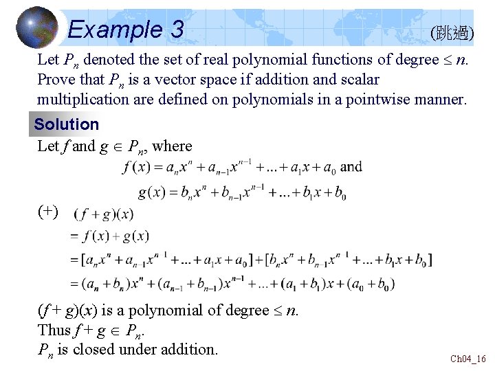 Example 3 (跳過) Let Pn denoted the set of real polynomial functions of degree