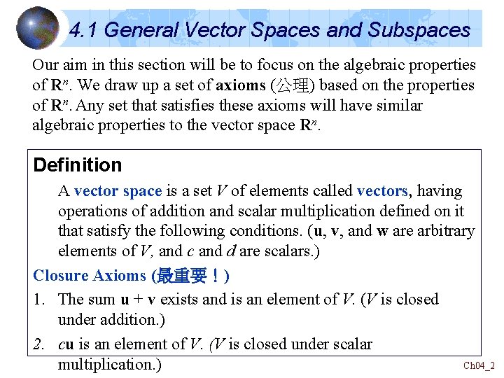 4. 1 General Vector Spaces and Subspaces Our aim in this section will be