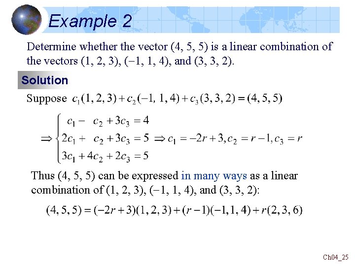 Example 2 Determine whether the vector (4, 5, 5) is a linear combination of
