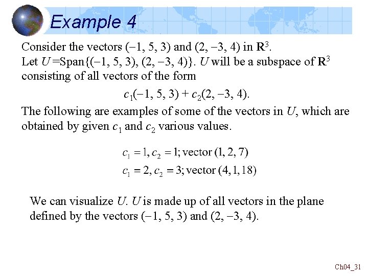 Example 4 Consider the vectors (-1, 5, 3) and (2, -3, 4) in R