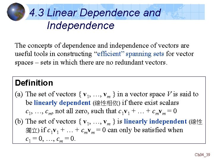 4. 3 Linear Dependence and Independence The concepts of dependence and independence of vectors