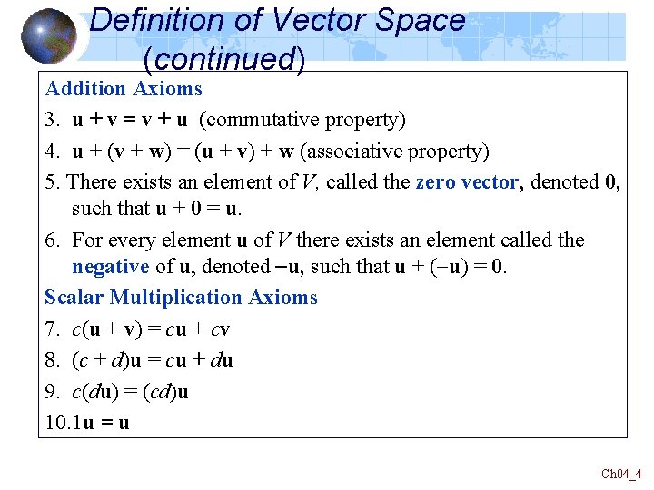 Definition of Vector Space (continued) Addition Axioms 3. u + v = v +