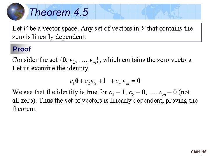 Theorem 4. 5 Let V be a vector space. Any set of vectors in