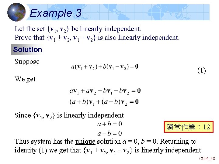 Example 3 Let the set {v 1, v 2} be linearly independent. Prove that