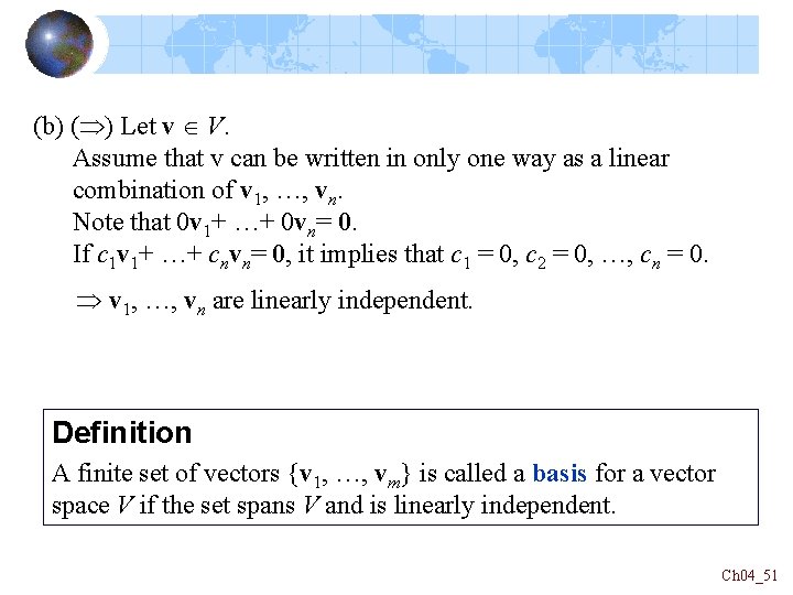 (b) ( ) Let v V. Assume that v can be written in only (b) ( ) Let v V. Assume that v can be written in only