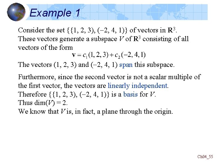 Example 1 Consider the set {{1, 2, 3), (-2, 4, 1)} of vectors in