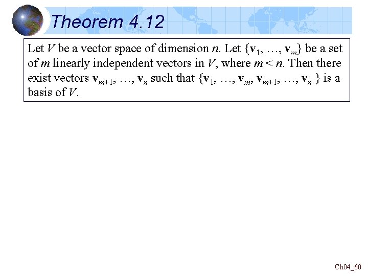 Theorem 4. 12 Let V be a vector space of dimension n. Let {v Theorem 4. 12 Let V be a vector space of dimension n. Let {v