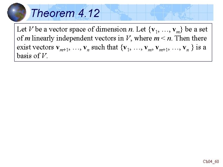 Theorem 4. 12 Let V be a vector space of dimension n. Let {v