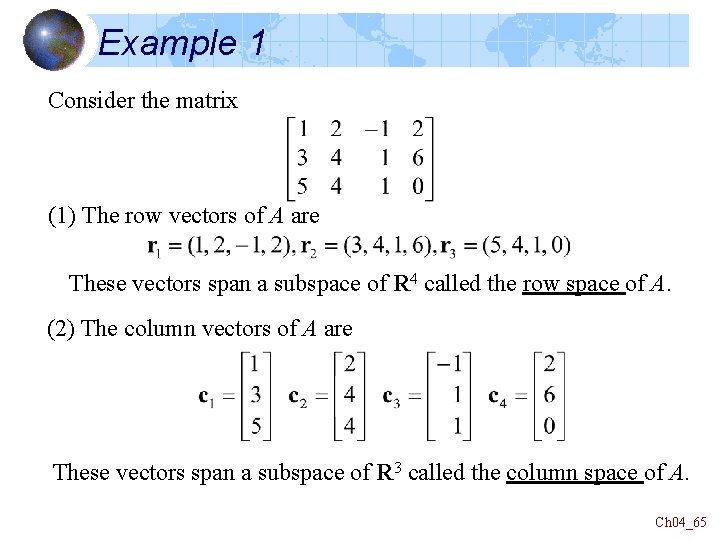 Example 1 Consider the matrix (1) The row vectors of A are These vectors