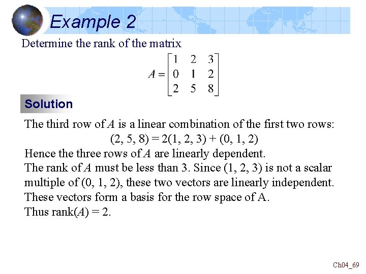 Example 2 Determine the rank of the matrix Solution The third row of A Example 2 Determine the rank of the matrix Solution The third row of A