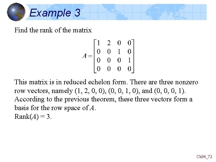 Example 3 Find the rank of the matrix This matrix is in reduced echelon