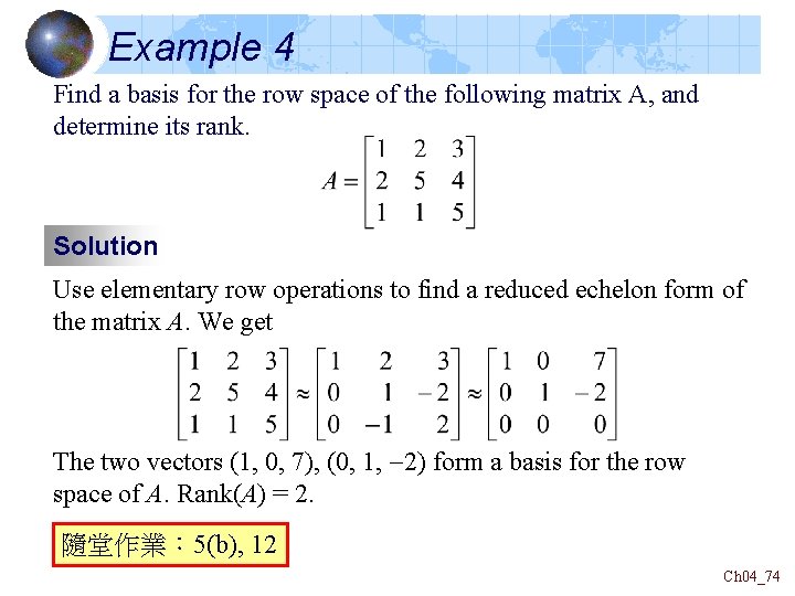 Example 4 Find a basis for the row space of the following matrix A, Example 4 Find a basis for the row space of the following matrix A,