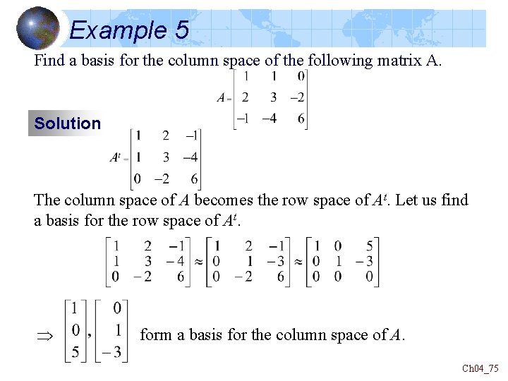 Example 5 Find a basis for the column space of the following matrix A.