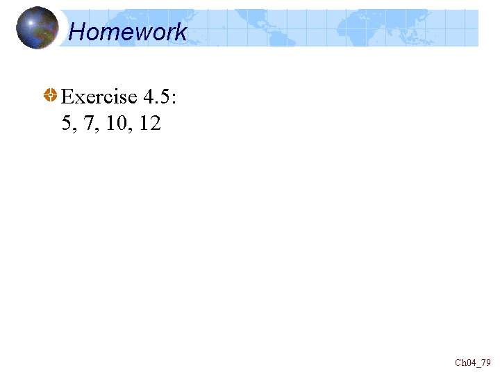 Homework Exercise 4. 5: 5, 7, 10, 12 Ch 04_79 