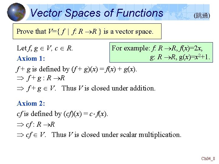 Vector Spaces of Functions (跳過) Prove that V={ f | f: R R }