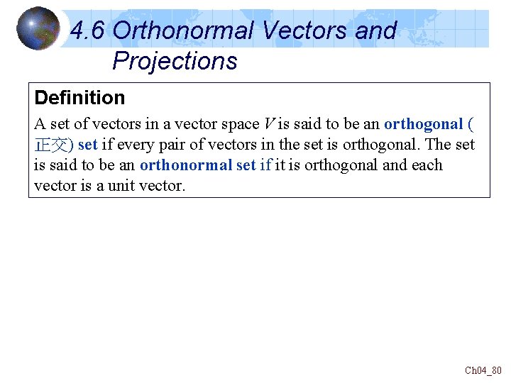4. 6 Orthonormal Vectors and Projections Definition A set of vectors in a vector