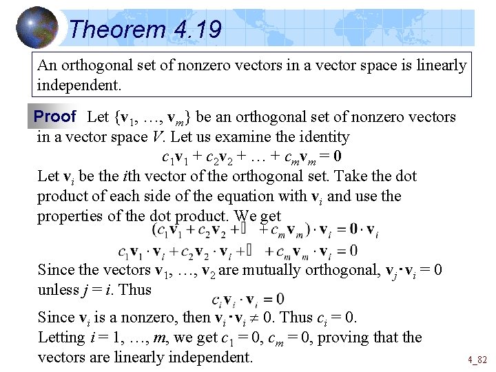 Theorem 4. 19 An orthogonal set of nonzero vectors in a vector space is