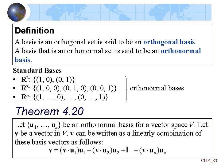 Definition A basis is an orthogonal set is said to be an orthogonal basis.