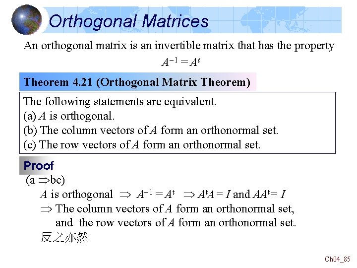 Orthogonal Matrices An orthogonal matrix is an invertible matrix that has the property A-1