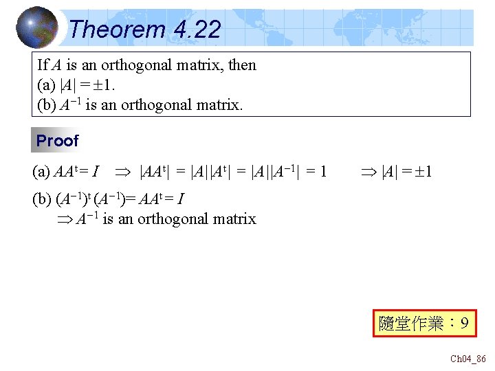 Theorem 4. 22 If A is an orthogonal matrix, then (a) |A| = 1.