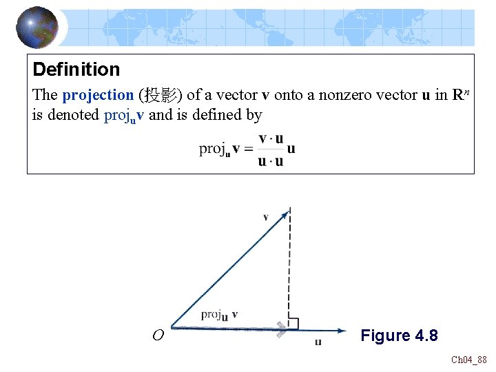 Definition The projection (投影) of a vector v onto a nonzero vector u in