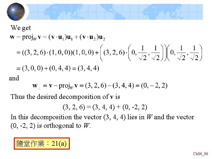 We get and Thus the desired decomposition of v is (3, 2, 6) =