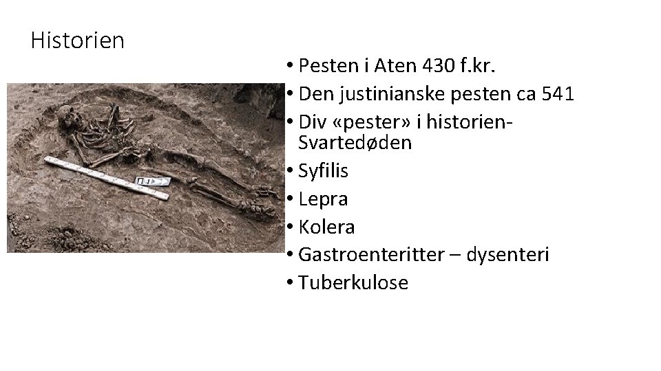 Historien • Pesten i Aten 430 f. kr. • Den justinianske pesten ca 541