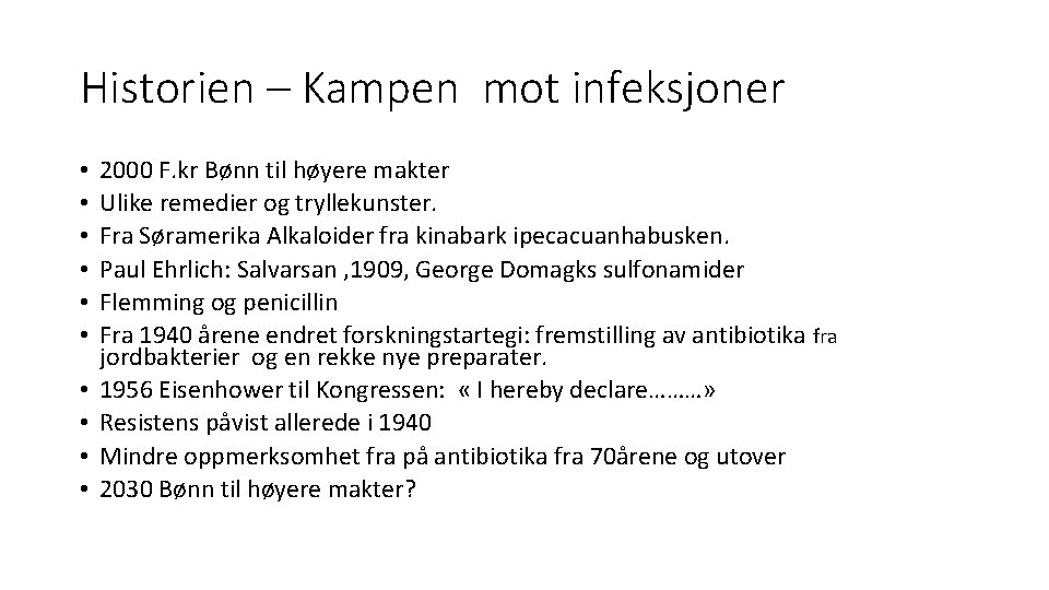 Historien – Kampen mot infeksjoner • • • 2000 F. kr Bønn til høyere