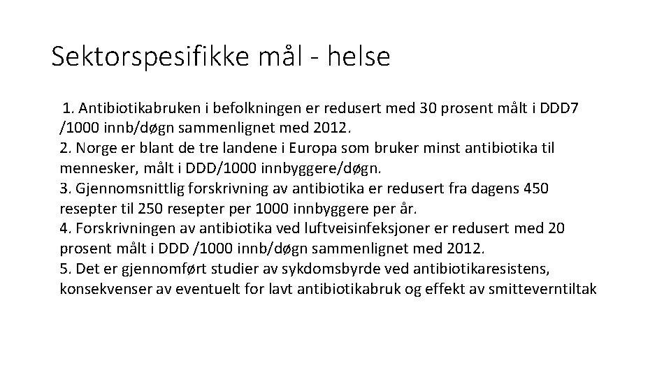 Sektorspesifikke mål - helse 1. Antibiotikabruken i befolkningen er redusert med 30 prosent målt